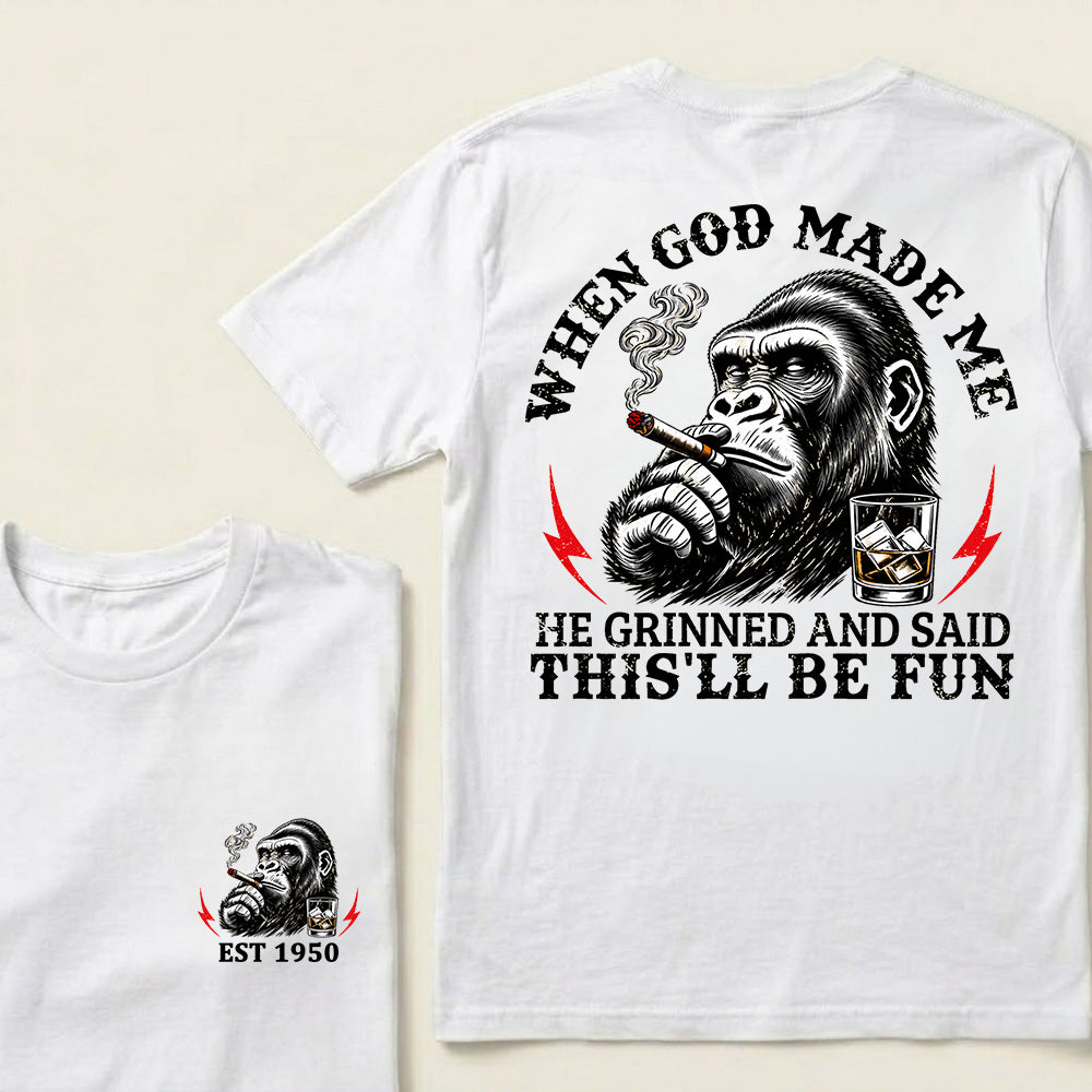 When God Made Me He Grinned And Said This'll Be Fun Custom Est.Year T-Shirt