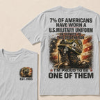 7% Of Americans Have Worn A US Military Uniform I'm Proud To Be One Of Them EST.Year Front Back Print Veteran Graphic T-Shirt