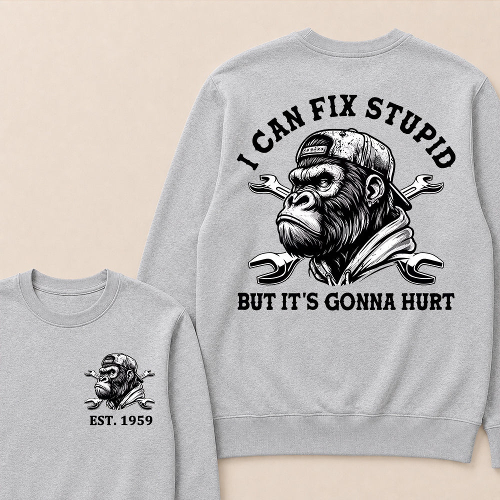 I Can Fix Stupid But It's Gonna Hurt Cool Custom Est.Year Crewneck