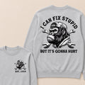 I Can Fix Stupid But It's Gonna Hurt Cool Custom Est.Year Crewneck