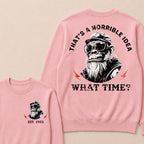 That's A Horrible Idea What Time Custom Est.Year Crewneck