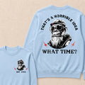 That's A Horrible Idea What Time Custom Est.Year Crewneck