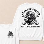 I Can Fix Stupid But It's Gonna Hurt Cool Custom Est.Year Crewneck