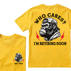 Who Cares? I'm Retiring Soon Custom Est.Year T-Shirt