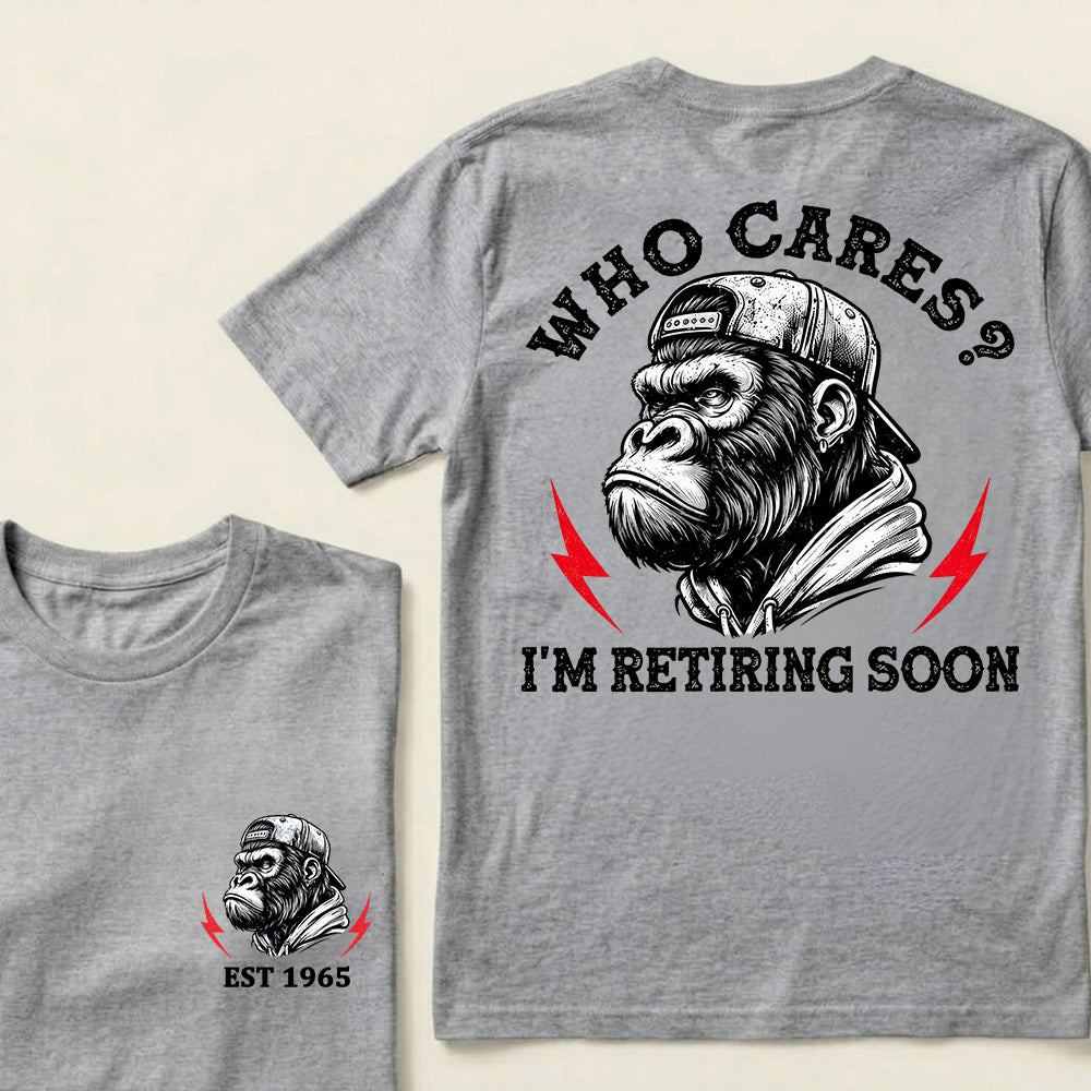 Who Cares? I'm Retiring Soon Custom Est.Year T-Shirt