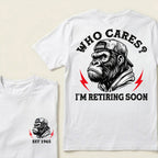 Who Cares? I'm Retiring Soon Custom Est.Year T-Shirt
