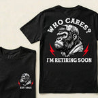 Who Cares? I'm Retiring Soon Custom Est.Year T-Shirt