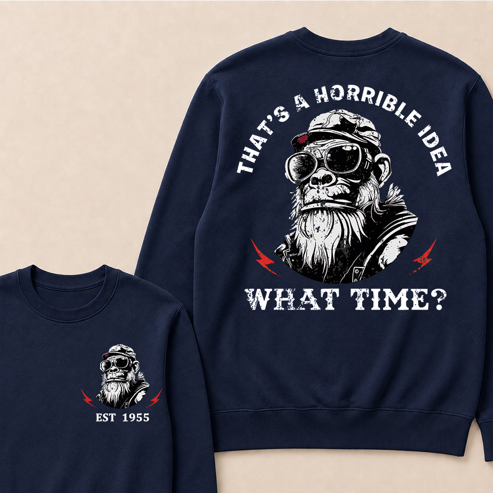 That's A Horrible Idea What Time Custom Est.Year Crewneck