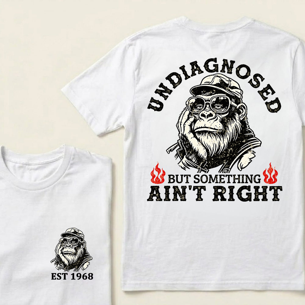Undiagnosed But Something Ain't Right Custom Est.Year T-Shirt