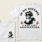In My Defense I Was Left Unsupervised Custom Est.Year T-Shirt