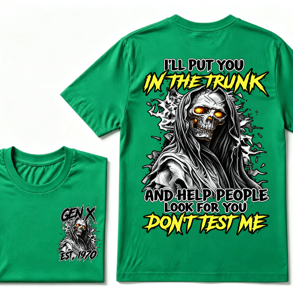 Custom EST.Year I'll Put You In The Trunk And Help People Look For You Don't Test Me T-Shirts