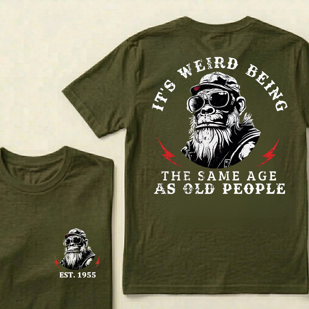 It's Weird Being The Same Age As Old People Custom Est.Year T-Shirt