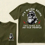 It's Weird Being The Same Age As Old People Custom Est.Year T-Shirt
