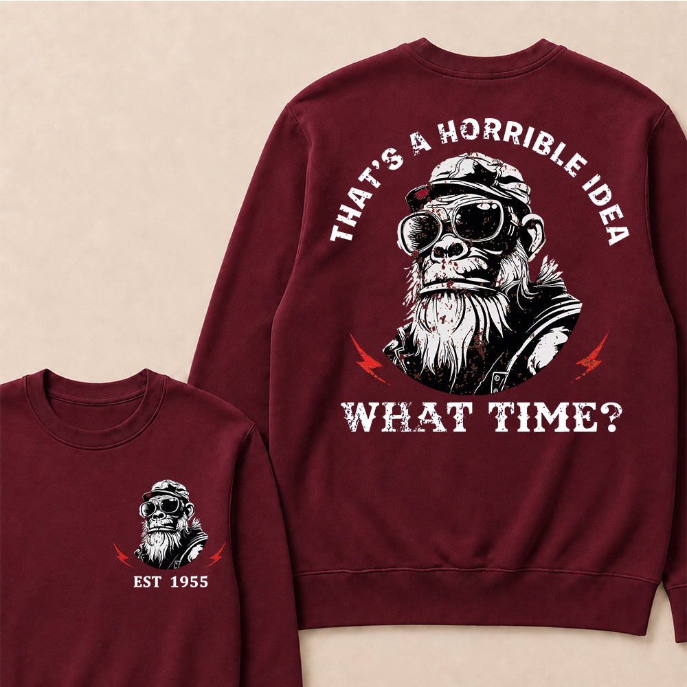 That's A Horrible Idea What Time Custom Est.Year Crewneck