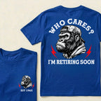 Who Cares? I'm Retiring Soon Custom Est.Year T-Shirt