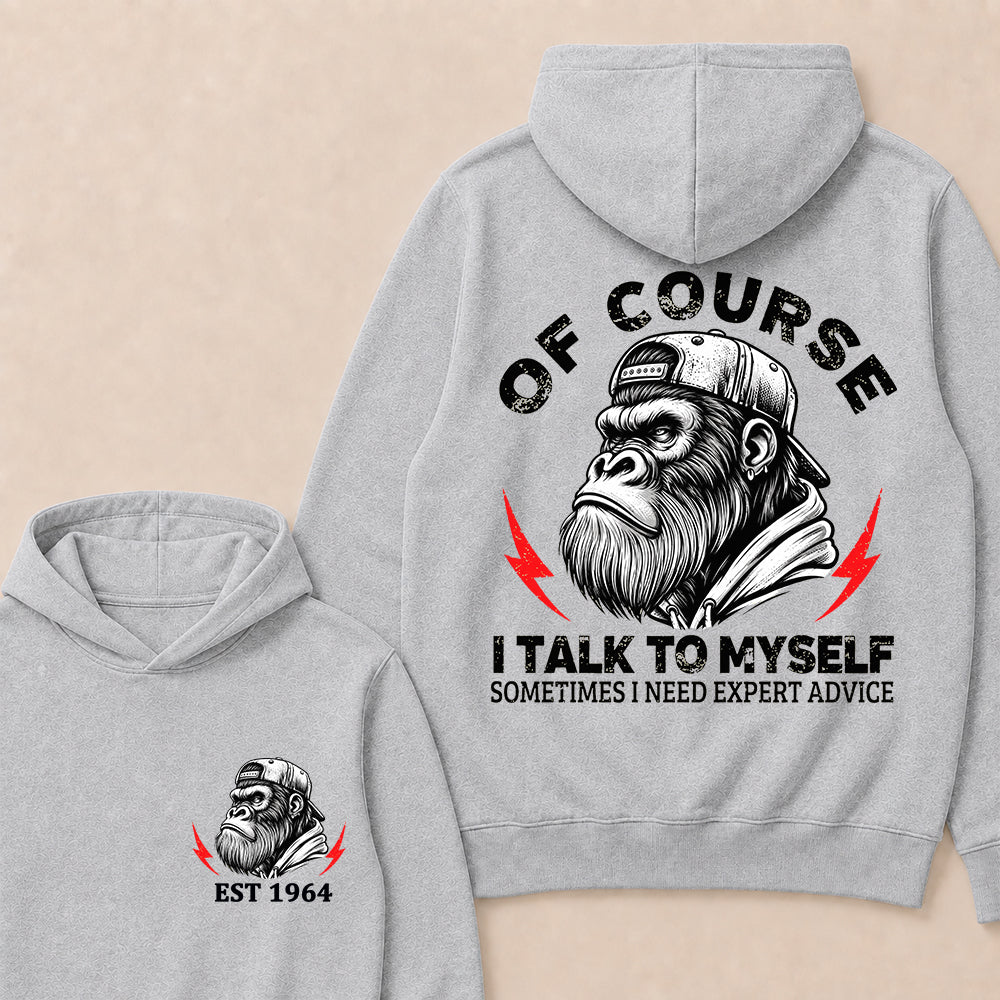 Of Course I Talk To Myself Sometimes I Need Expert Advice Custom Est.Year Hoodie