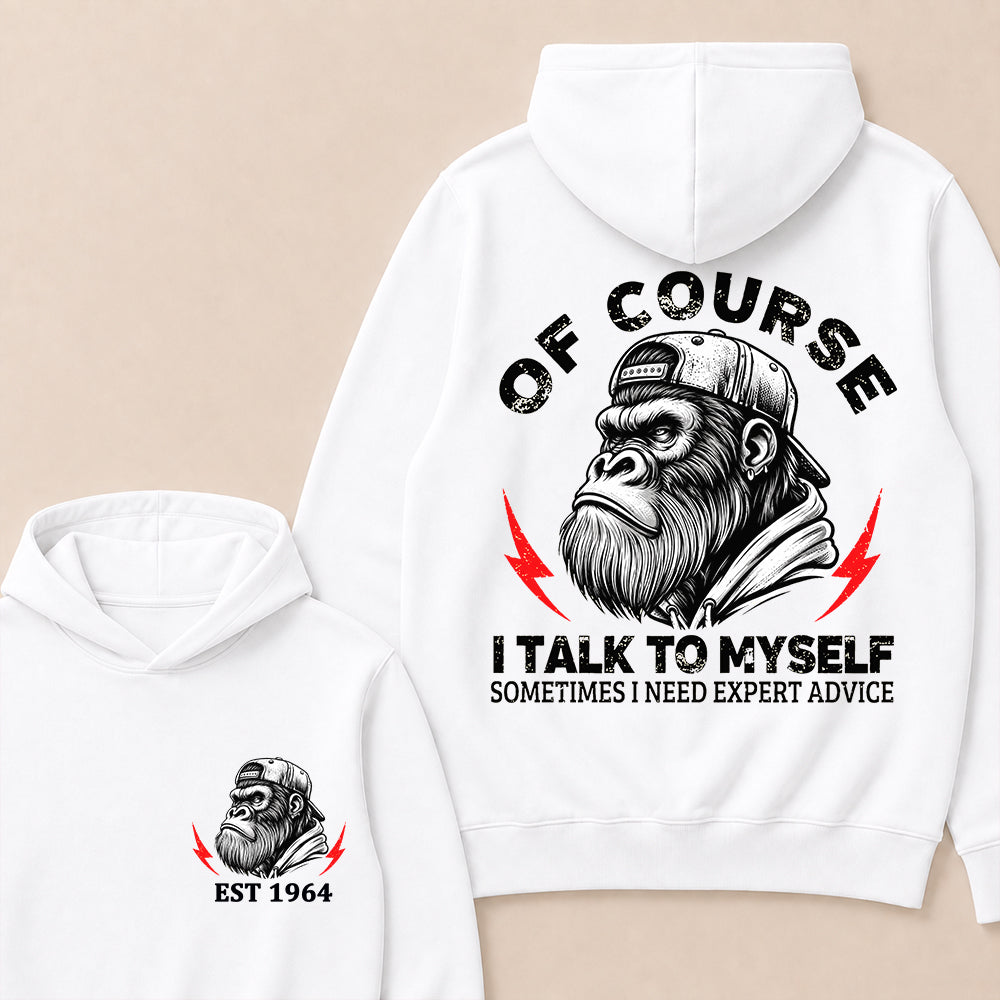 Of Course I Talk To Myself Sometimes I Need Expert Advice Custom Est.Year Hoodie