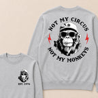 Not My Circus Not My Monkeys Cool Custom Est.Year Crewneck
