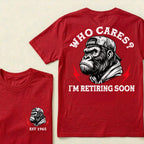 Who Cares? I'm Retiring Soon Custom Est.Year T-Shirt