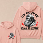 Of Course I Talk To Myself Sometimes I Need Expert Advice Custom Est.Year Hoodie