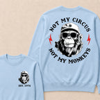 Not My Circus Not My Monkeys Cool Custom Est.Year Crewneck