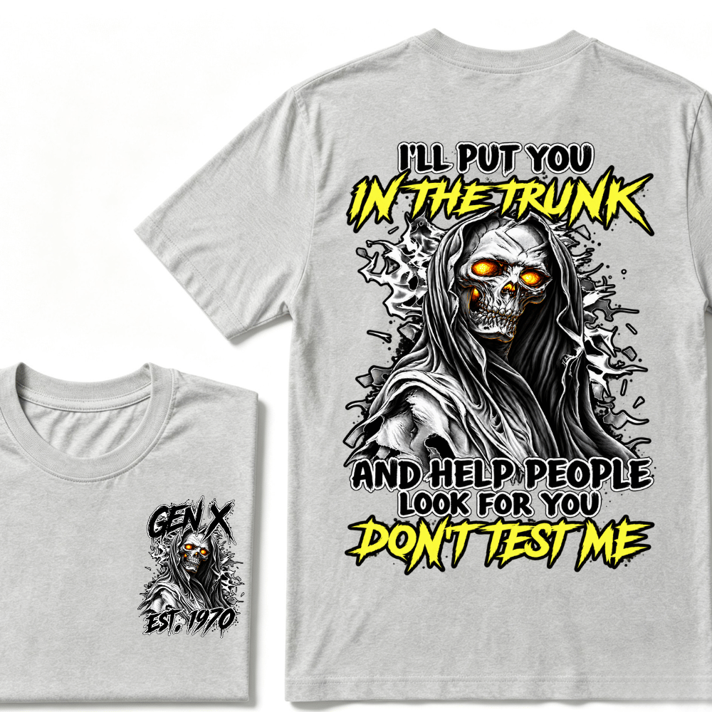Custom EST.Year I'll Put You In The Trunk And Help People Look For You Don't Test Me T-Shirts
