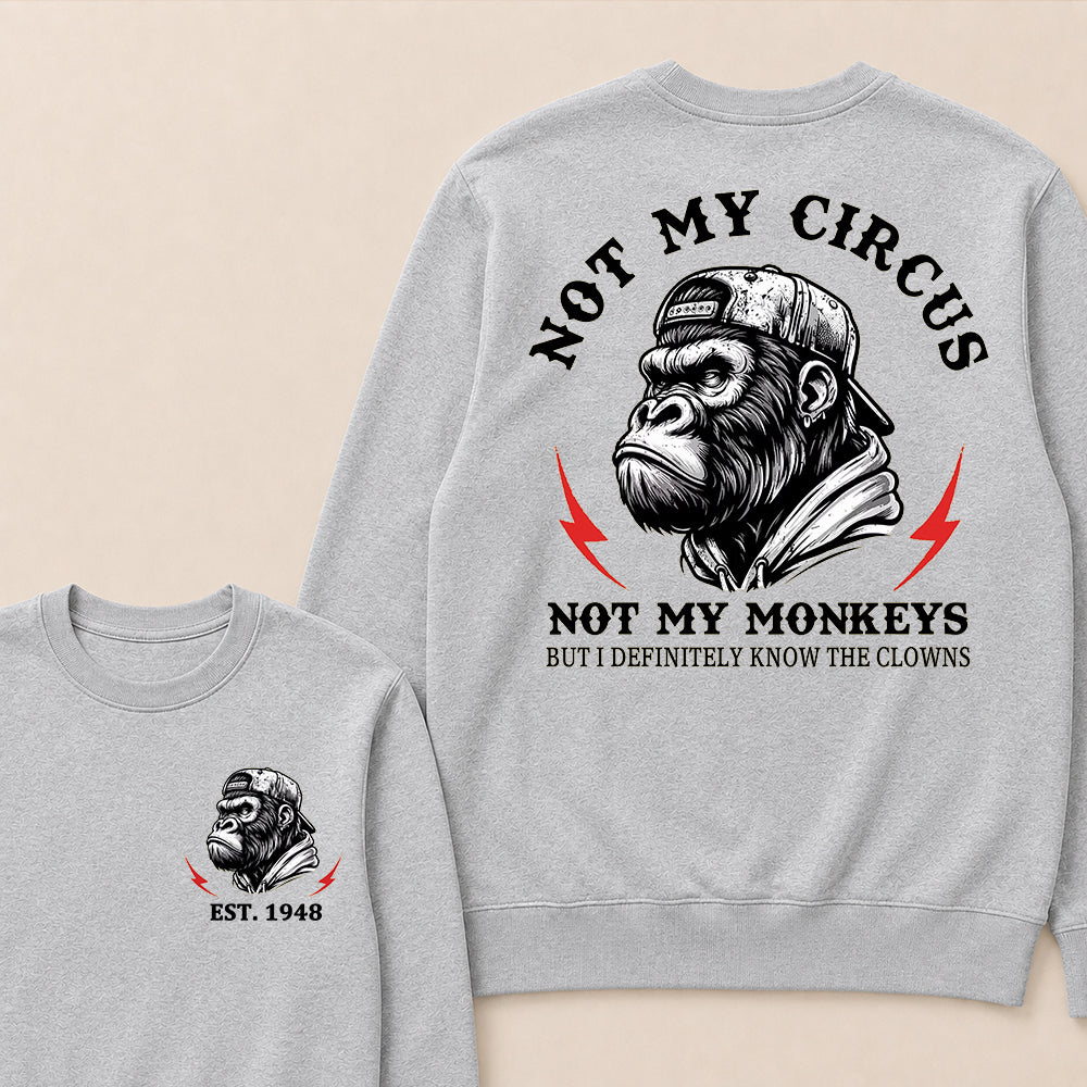 Not My Circus Not My Monkeys Custom Est.Year Crewneck