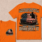 If You Haven’t Risked Coming Home Under A Flag Don’t You Dare Disrespect It Veteran EST.Year T-Shirt