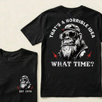 That's A Horrible Idea What Time Custom Est.Year T-Shirt