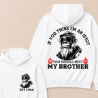 If You Think I'm An Idiot, You Should Meet My Brother Custom Est.Year Hoodie