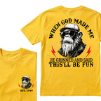 When God Made Me He Grinned And Said This‘ll Be Fun Custom Est.Year T-Shirt