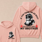 If You Think I'm An Idiot, You Should Meet My Brother Custom Est.Year Hoodie
