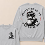 Pretty Good At Bad Decisions Custom Est.Year Crewneck