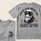 When God Made Me He Grinned And Said This‘ll Be Fun Custom Est.Year T-Shirt