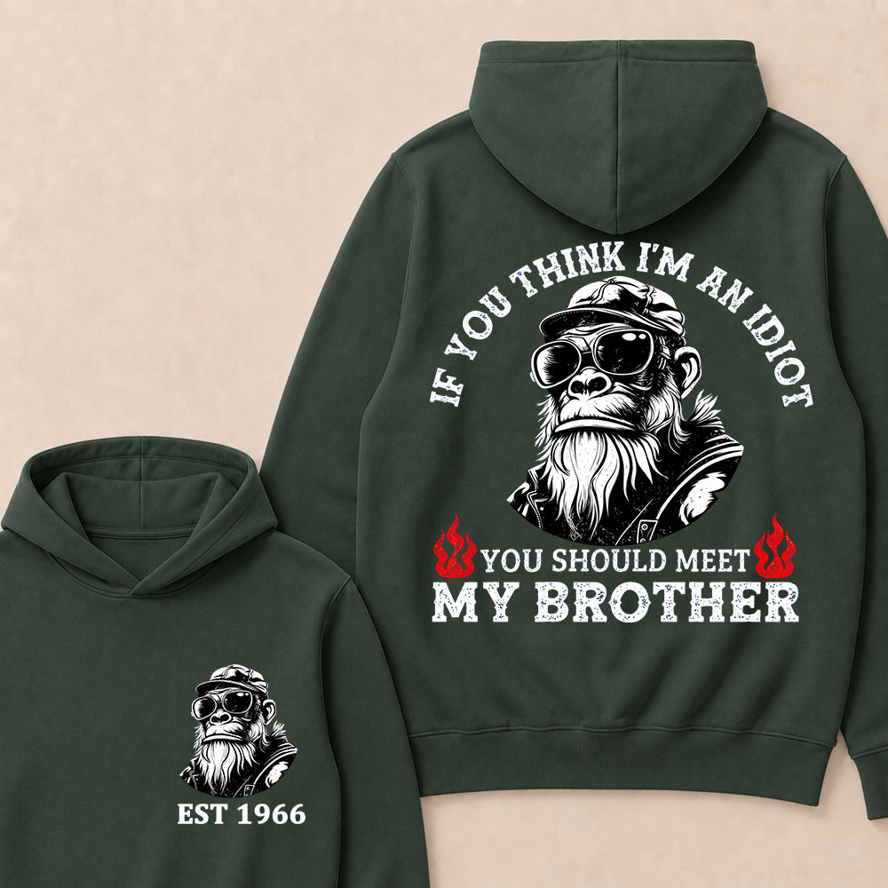 If You Think I'm An Idiot, You Should Meet My Brother Custom Est.Year Hoodie
