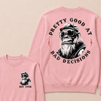 Pretty Good At Bad Decisions Custom Est.Year Crewneck