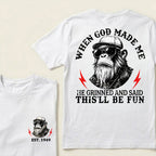 When God Made Me He Grinned And Said This‘ll Be Fun Custom Est.Year T-Shirt