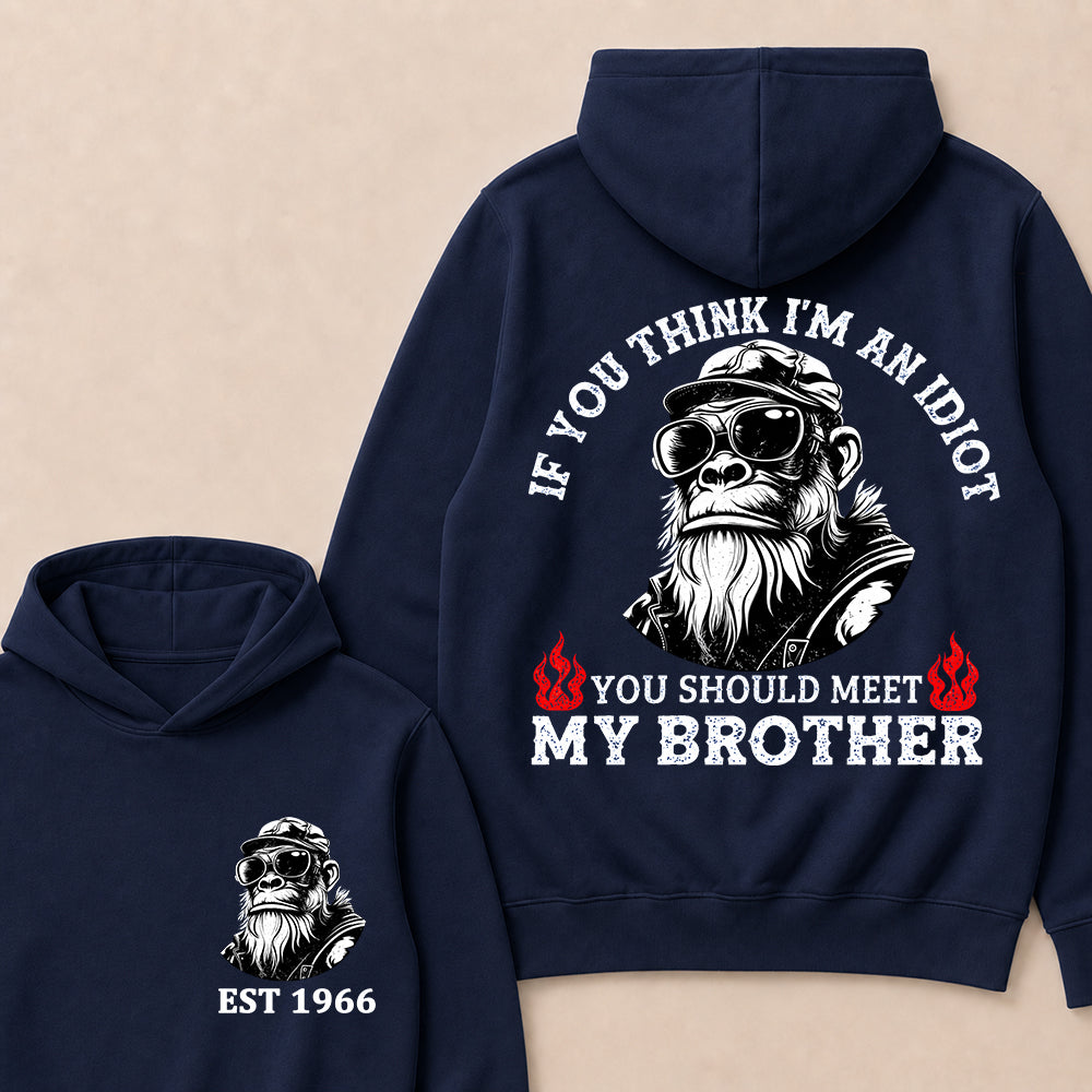If You Think I'm An Idiot, You Should Meet My Brother Custom Est.Year Hoodie