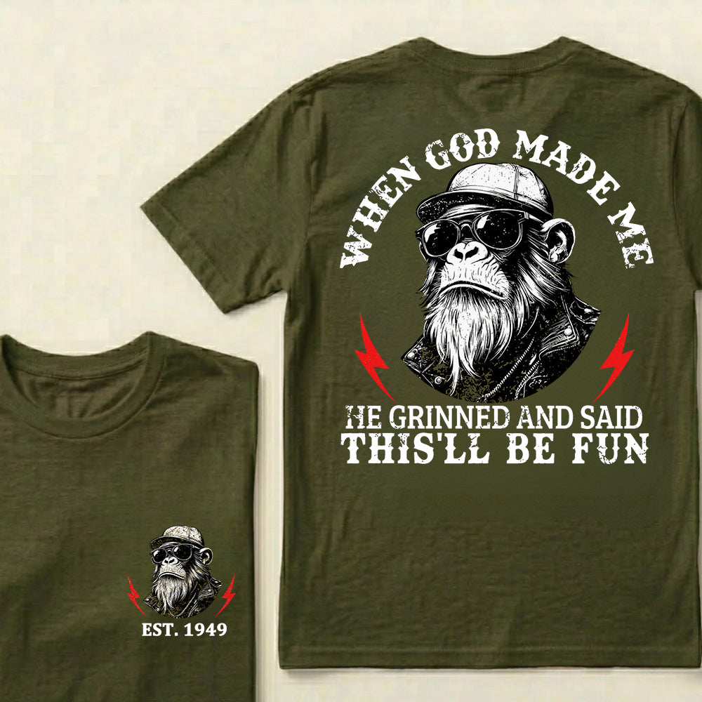When God Made Me He Grinned And Said This‘ll Be Fun Custom Est.Year T-Shirt