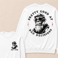 Pretty Good At Bad Decisions Custom Est.Year Crewneck