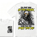Custom EST.Year I'll Put You In The Trunk And Help People Look For You Don't Test Me T-Shirts
