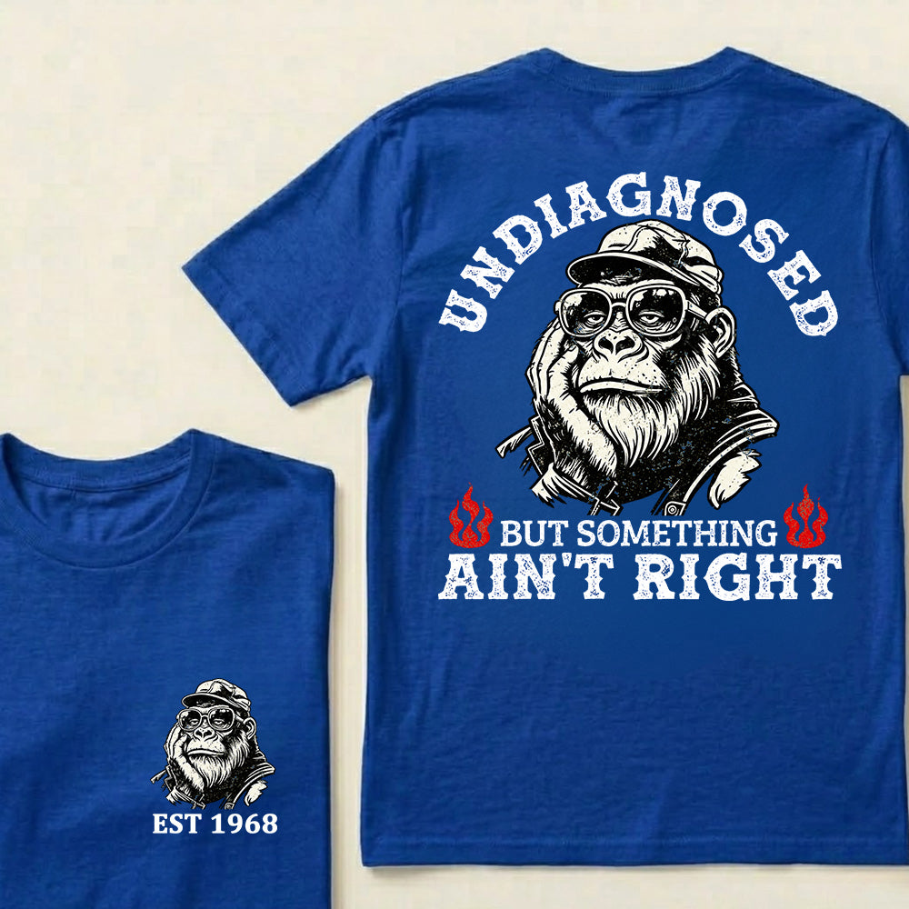 Undiagnosed But Something Ain't Right Custom Est.Year T-Shirt