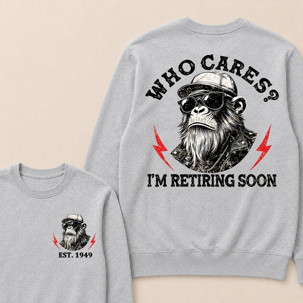 Who cares? I'm Retiring Soon Custom Est.Year Crewneck
