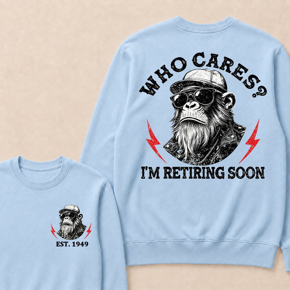 Who cares? I'm Retiring Soon Custom Est.Year Crewneck