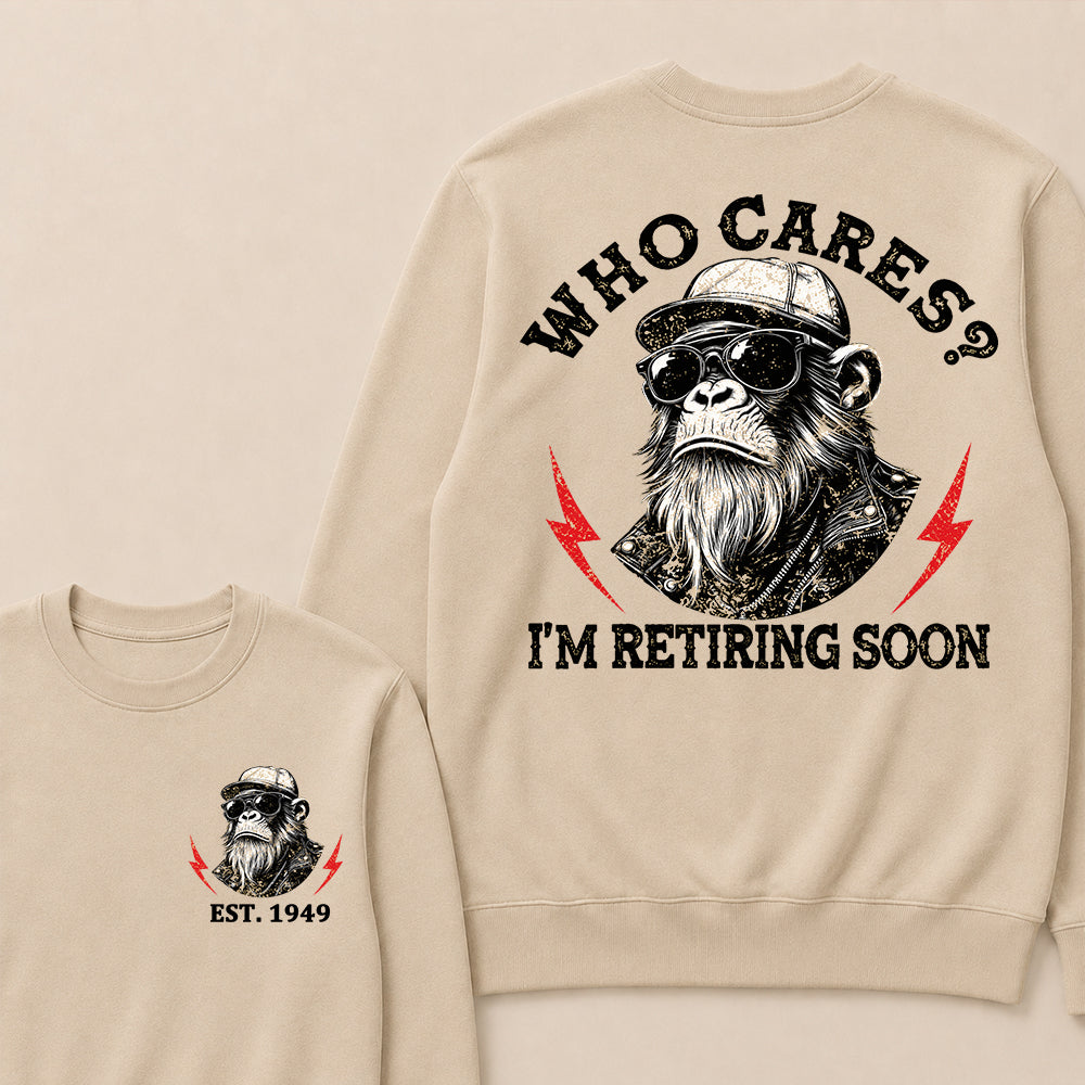 Who cares? I'm Retiring Soon Custom Est.Year Crewneck