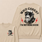 Who cares? I'm Retiring Soon Custom Est.Year Crewneck
