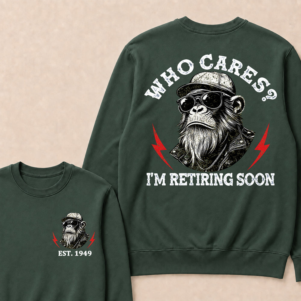 Who cares? I'm Retiring Soon Custom Est.Year Crewneck