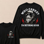 Who cares? I'm Retiring Soon Custom Est.Year Crewneck