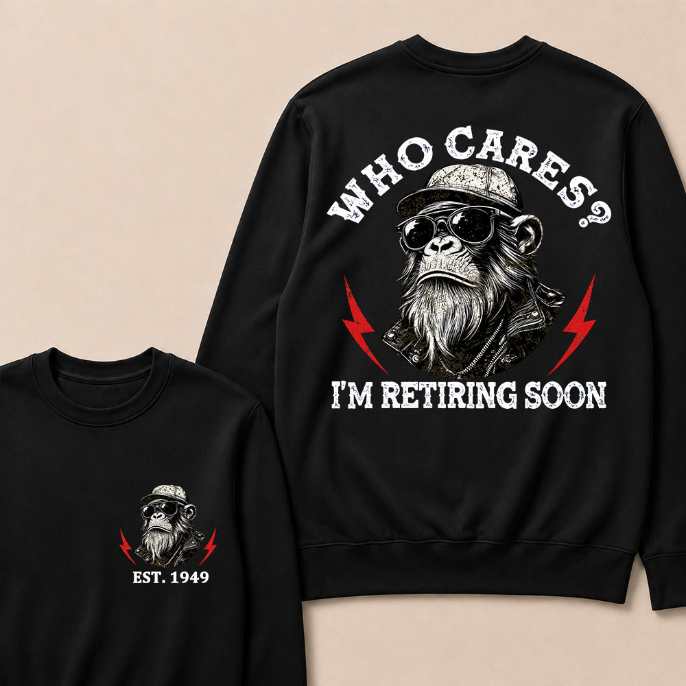 Who cares? I'm Retiring Soon Custom Est.Year Crewneck