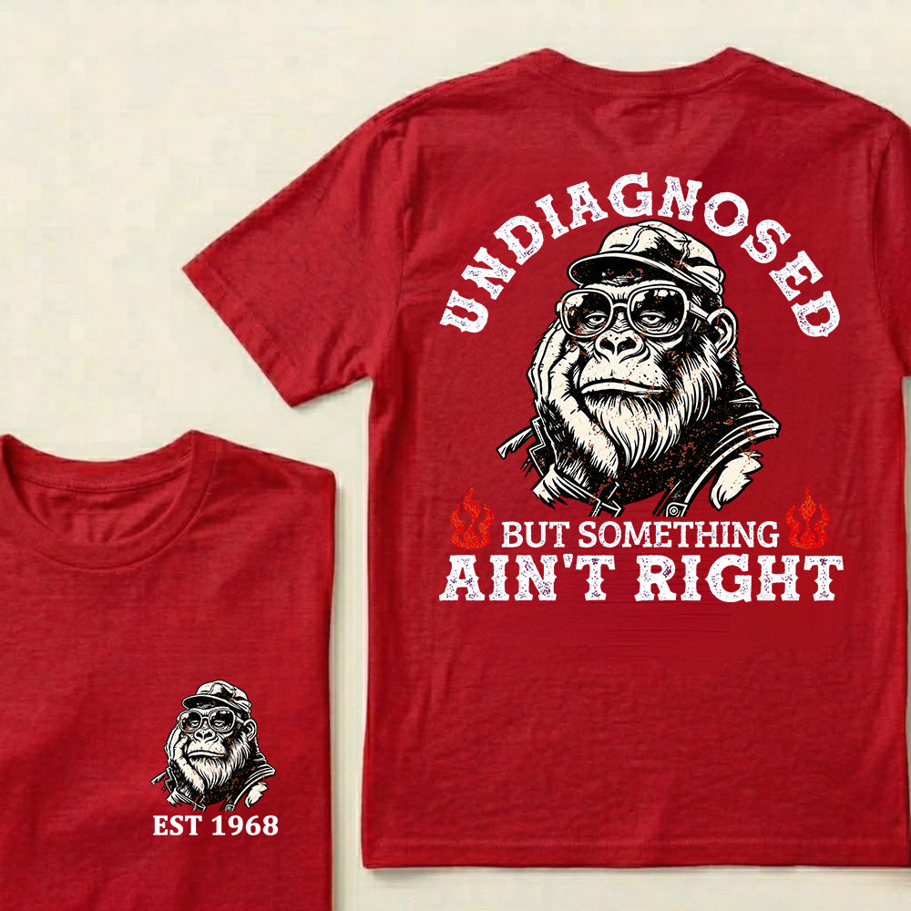 Undiagnosed But Something Ain't Right Custom Est.Year T-Shirt